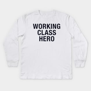 Working Class Hero Kids Long Sleeve T-Shirt